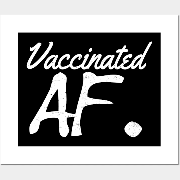 Pro Vaccine Shirt | Vaccinated AF Gift Wall Art by Gawkclothing